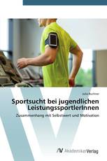 Sportsucht bei jugendlichen LeistungssportlerInnen