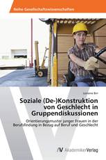 Soziale (De-)Konstruktion von Geschlecht in Gruppendiskussionen