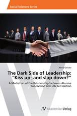 The Dark Side of Leadership: “Kiss up- and slap down?”