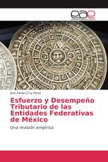 Esfuerzo y Desempeño Tributario de las Entidades Federativas de México