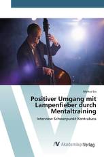 Positiver Umgang mit Lampenfieber durch Mentaltraining