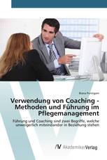 Verwendung von Coaching - Methoden und Führung im Pflegemanagement