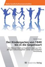 Der Kindergarten von 1840 bis in die Gegenwart