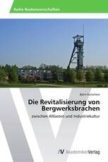 Die Revitalisierung von Bergwerksbrachen