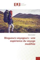 Blogueurs-voyageurs : une expérience du voyage modifiée