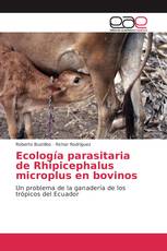 Ecología parasitaria de Rhipicephalus microplus en bovinos