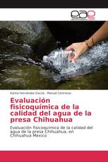 Evaluación fisicoquímica de la calidad del agua de la presa Chihuahua
