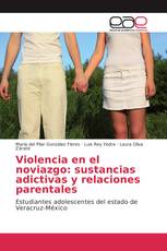 Violencia en el noviazgo: sustancias adictivas y relaciones parentales