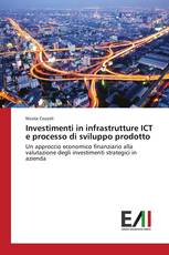 Investimenti in infrastrutture ICT e processo di sviluppo prodotto