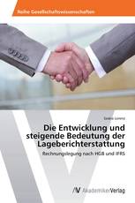 Die Entwicklung und steigende Bedeutung der Lageberichterstattung