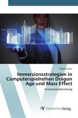 Immersionsstrategien in Computerspielreihen Dragon Age und Mass Effect