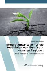 Integrationsansätze für die Produktion von Gemüse in urbanen Regionen