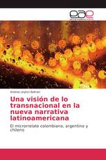 Una visión de lo transnacional en la nueva narrativa latinoamericana