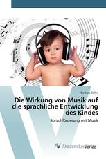 Die Wirkung von Musik auf die sprachliche Entwicklung des Kindes