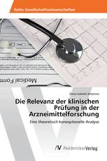 Die Relevanz der klinischen Prüfung in der Arzneimittelforschung