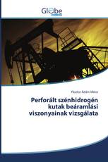 Perforált szénhidrogén kutak beáramlási viszonyainak vizsgálata