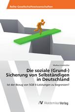 Die soziale (Grund-) Sicherung von Selbständigen in Deutschland