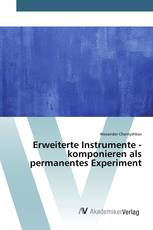 Erweiterte Instrumente - komponieren als permanentes Experiment