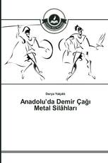 Anadolu’da Demir Çağı Metal Silâhları