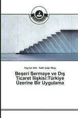 Beşeri Sermaye ve Dış Ticaret İlişkisi:Türkiye Üzerine Bir Uygulama