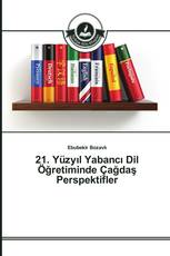 21. Yüzyıl Yabancı Dil Öğretiminde Çağdaş Perspektifler