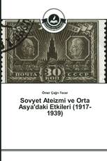 Sovyet Ateizmi ve Orta Asya'daki Etkileri (1917-1939)