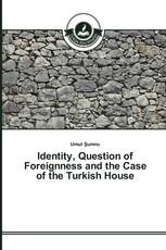 Identity, Question of Foreignness and the Case of the Turkish House