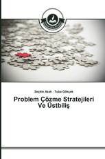 Problem Çözme Stratejileri Ve Üstbiliş