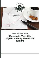 Matematik Tarihi ile İlişkilendirilmiş Matematik Eğitimi