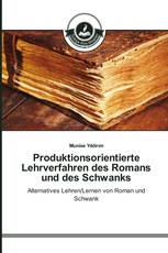 Produktionsorientierte Lehrverfahren des Romans und des Schwanks