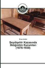 Seydişehir Kazasında İlköğretim Kurumları (1876-1930)