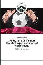 Futbol Endüstrisinde Sportif Başarı ve Finansal Performans