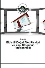 Bitlis İli Doğal Afet Riskleri ve Yapı Stoğunun İncelenmesi