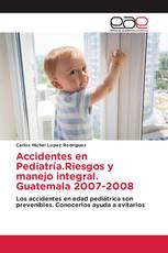 Accidentes en Pediatría.Riesgos y manejo integral. Guatemala 2007-2008