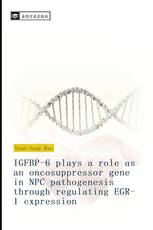 IGFBP-6 plays a role as an oncosuppressor gene in NPC pathogenesis through regulating EGR-1 expression