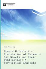 Howard Goldblatt's Translation of Taiwan's Six Novels and Their Publication: A Paratextual Analysis