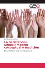 La Satisfacción Sexual: modelo conceptual y medición