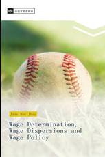 Wage Determination, Wage Dispersions and Wage Policy