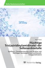 Flüchtige Tris(aziridinylamidinate) der Seltenerdmetalle