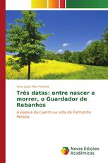 Três datas: entre nascer e morrer, o Guardador de Rebanhos