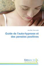 Guide de l'auto-hypnose et des pensées positives