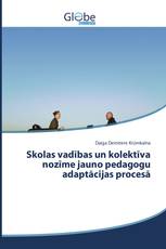 Skolas vadības un kolektīva nozīme jauno pedagogu adaptācijas procesā