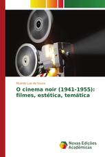 O cinema noir (1941-1955): filmes, estética, temática