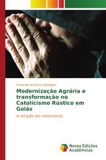 Modernização Agrária e transformação no Catolicismo Rústico em Goiás
