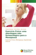 Exercício Físico: uma abordagem não-farmacológica para a Menopausa