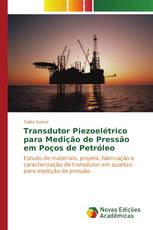 Transdutor Piezoelétrico para Medição de Pressão em Poços de Petróleo