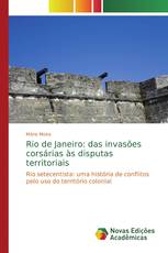 Rio de Janeiro: das invasões corsárias às disputas territoriais