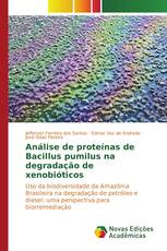 Análise de proteínas de Bacillus pumilus na degradação de xenobióticos