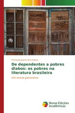 De dependentes a pobres diabos: os pobres na literatura brasileira