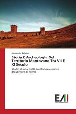 Storia E Archeologia Del Territorio Mantovano Tra VII E XI Secolo